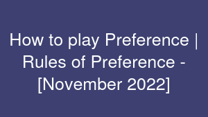 How to play Preference | Rules of Preference - [November 2022]
